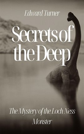 Cover image for Secrets of the Deep: The Mystery of the Loch Ness Monster