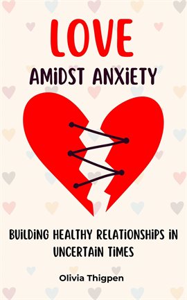 Cover image for Love amidst Anxiety: How to Build Healthy Relationships in Uncertain Times