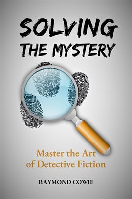 Cover image for Solving the Mystery: Master the Art of Detective Fiction