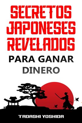 Cover image for Secretos Japoneses Revelados para Ganar Dinero