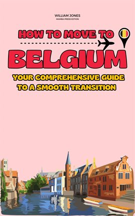 Cover image for How to Move to Belgium: Your Comprehensive Guide to a Smooth Transition
