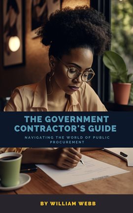 Cover image for The Government Contractor's Guide: Navigating the World of Public Procurement