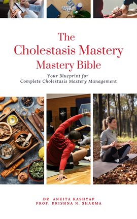 Cover image for The Cholestasis Mastery Bible: Your Blueprint for Complete Cholestasis Management