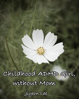 Cover image for Childhood ADHD Girl, without Mom