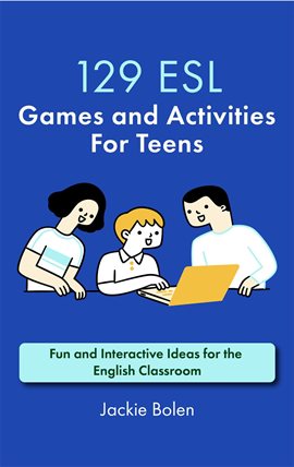 Imagen de portada para 129 ESL Games and Activities for Teens: Fun and Interactive Ideas for the English Classroom