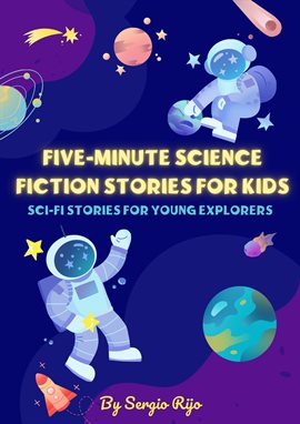 Cover image for Five-Minute Science Fiction Stories for Kids: Sci-Fi Stories for Young Explorers