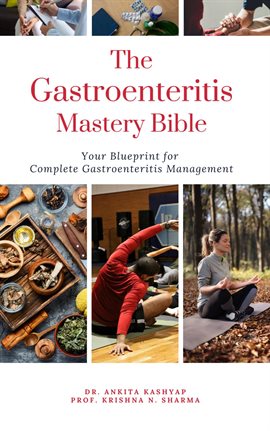 Cover image for The Gastroenteritis Mastery Bible: Your Blueprint for Complete Gastroenteritis Management