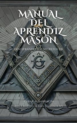 Cover image for "Manual del Aprendiz Masón: Descifrando los Secretos de la Orden