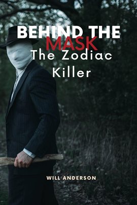 Cover image for Behind the Mask: The Zodiac Killer