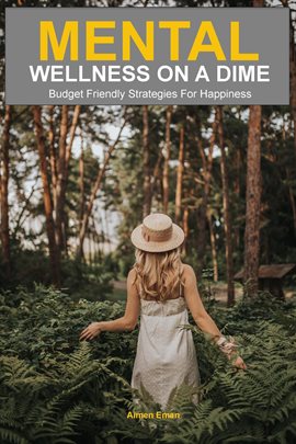 Imagen de portada para Mental Wellness on a Dime: Budget Friendly Strategies for Happiness