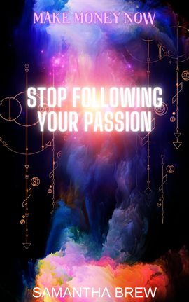 Cover image for Stop Following Your Passion