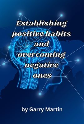 Cover image for Establishing Positive Habits and Overcoming Negative Ones