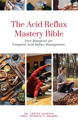 Cover image for The Acid Reflux Mastery Bible: Your Blueprint for Complete Acid Reflux Management