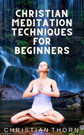 Cover image for Christian Meditation Techniques for Beginners