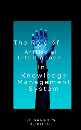 Cover image for The Role of Artificial Intelligence in Knowledge Management Systems