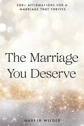Cover image for The Marriage You Deserve: 200+ Affirmations for a Marriage That Thrives