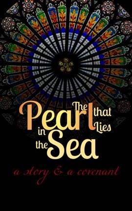 Cover image for The Pearl that Lies in the Sea: A Story & a Covenant