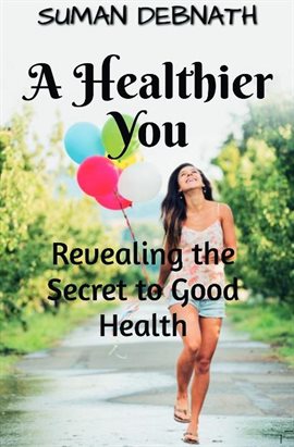 Cover image for A Healthier You: Revealing the Secret to Good Health