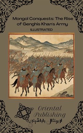 Cover image for Mongol Conquests The Rise of Genghis Khan's Army