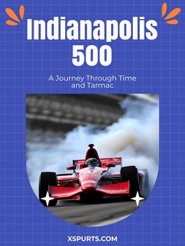 Cover image for Indianapolis 500: A Journey Through Time and Tarmac