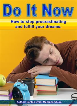 Cover image for Do It Now. How to Stop Procrastinating and Fulfill Your Dreams.