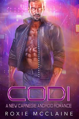 Cover image for Codi: A New Carnegie Android Romance