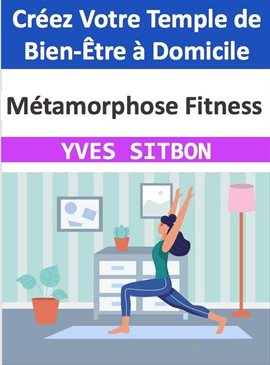 Cover image for Métamorphose Fitness : Créez Votre Temple de Bien-Être à Domicile
