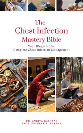 Cover image for The Chest Infection Mastery Bible: Your Blueprint for Complete Chest Infection Management