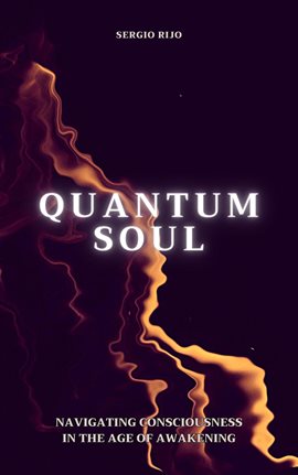 Cover image for Quantum Soul: Navigating Consciousness in the Age of Awakening
