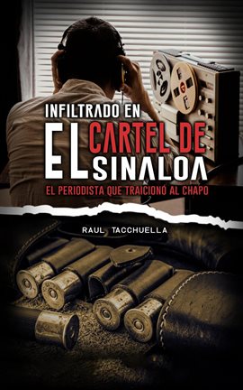 Cover image for Infiltrado en el cartel de Sinaloa: El periodista que traicionó al chapo