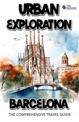 Cover image for Urban Exploration - Barcelona the Comprehensive Travel Guide