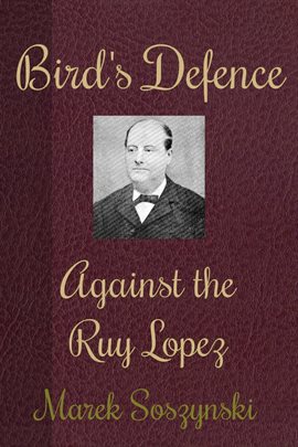 Cover image for Bird's Defence Against the Ruy Lopez