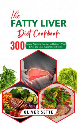 Cover image for The Fatty Liver Diet Cookbook: 300 Award-Winning Recipes to Detoxify Your Liver and Lose Weight E...