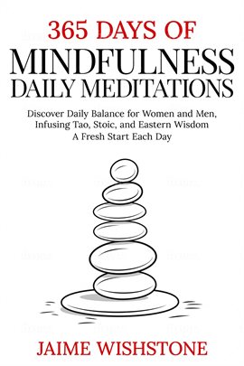 Cover image for 365 Days Of Mindfulness: Daily Meditations - Discover Daily Balance for Women and Men, Infusing T...