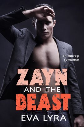 Cover image for Zayn and the Beast: an Mpreg Romance