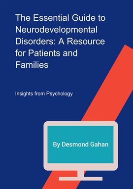 Cover image for The Essential Guide to Neurodevelopmental Disorders: A Resource for Patients and Families