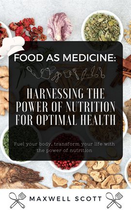 Cover image for Food as Medicine: Harnessing the Power of Nutrition for Optimal Health