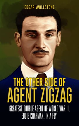 Cover image for The Other Side of Agent Zigzag: Greatest Double Agent of World War II, Eddie Chapman, in a Fly