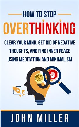 Imagen de portada para How to Stop Overthinking: Clear Your Mind, Get Rid of Negative Thoughts, and Find Inner Peace Usi