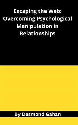 Cover image for Escaping the Web: Overcoming Psychological Manipulation in Relationships