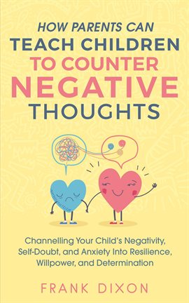 Cover image for How Parents Can Teach Children to Counter Negative Thoughts