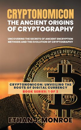 Cover image for Cryptonomicon: The Ancient Origins of Cryptography: Uncovering the Secrets of Ancient Encryption ...