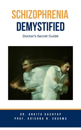 Imagen de portada para Schizophrenia Demystified: Doctor's Secret Guide