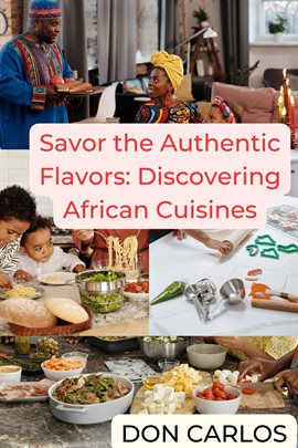 Cover image for Savor the Authentic Flavors: Discovering African Cuisines