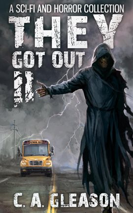 Cover image for They Got Out 2: A Sci-Fi and Horror Collection