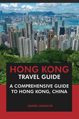 Imagen de portada para Hong Kong Travel Guide: A Comprehensive Guide to Hong Kong, China