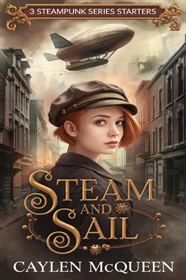 Cover image for Steam and Sail: 3 Steampunk Series Starters