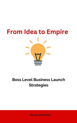 Imagen de portada para From Idea to Empire: Boss Level Business Launch Strategies