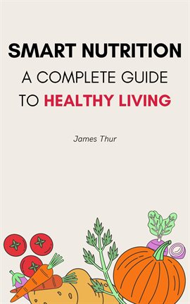 Cover image for Smart Nutrition: A Complete Guide to Healthy Living