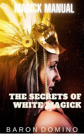 Imagen de portada para The Secrets of White Magick